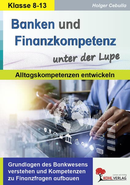 Banken und Finanzkompetenz unter der Lupe / Alltagskompetenz entwickeln