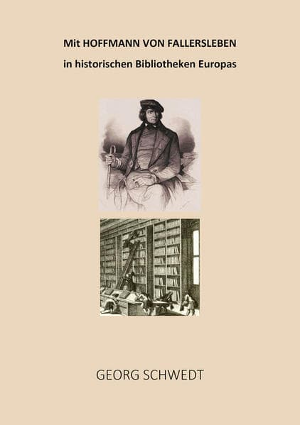 Mit Hoffmann von Fallersleben in historischen Bibliotheken Europas