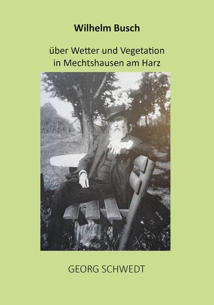 Wilhelm Busch über Wetter und Vegetation in Mechtshausen am Harz