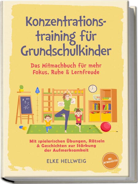 Konzentrationstraining für Grundschulkinder: Das Mitmachbuch für mehr Fokus, Ruhe & Lernfreude - mit spielerischen Übungen, Rätseln & Geschichten zur Stärkung der Aufmerksamkeit - inkl. Mitmachseiten
