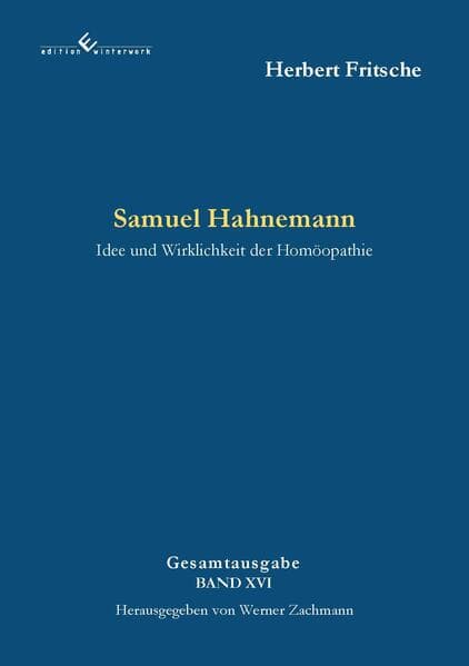 Samuel Hahnemann - Idee und Wirklichkeit der Homöopathie