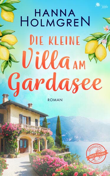 Die kleine Villa am Gardasee (Sehnsucht nach Italien 1)