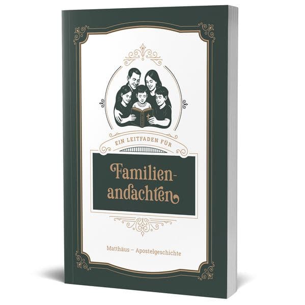 Ein Leitfaden für Familienandachten (Auszug)