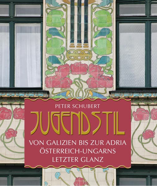 Jugendstil von Galizien bis zur Adria
