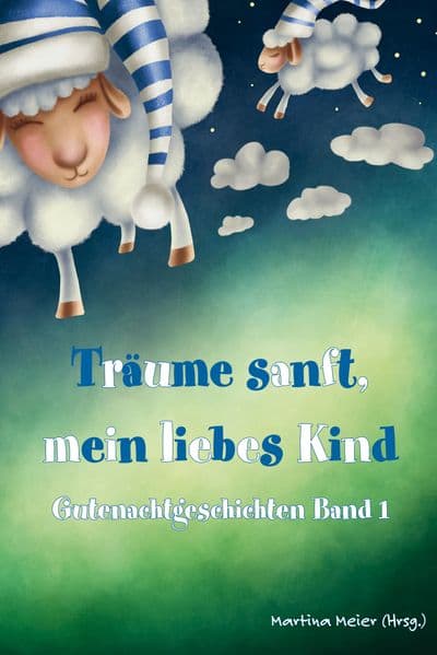 Träume sanft, mein liebes Kind - Gutenachtgeschichten