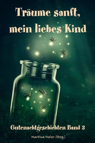 Träume sanft, mein liebes Kind - Gutenachtgeschichten