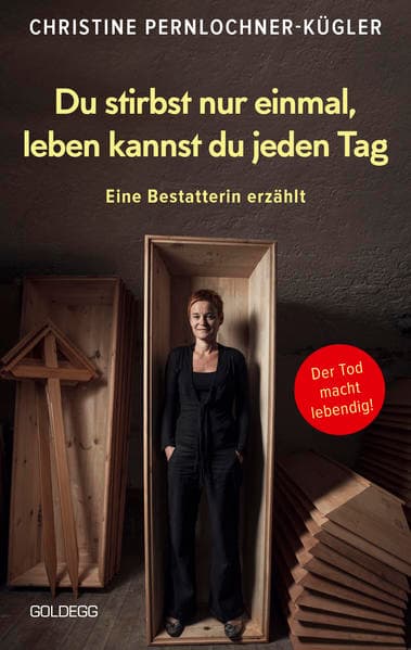 Du stirbst nur einmal. Leben kannst du jeden Tag. Eine Bestatterin erzählt. Die Angst vor der Sterblichkeit verlieren: Wahre Geschichten über den Tod, die beim Umgang mit Trauer und Verlust helfen