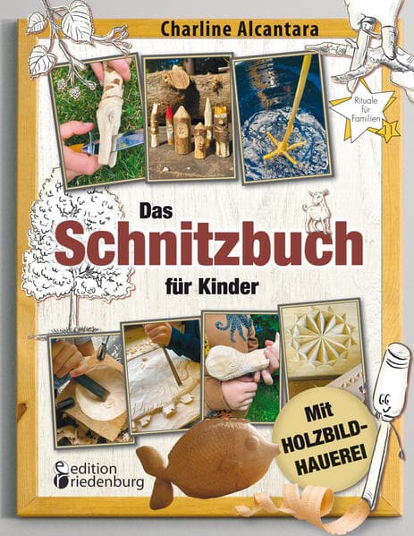 Das Schnitzbuch für Kinder - Mit Holzbildhauerei
