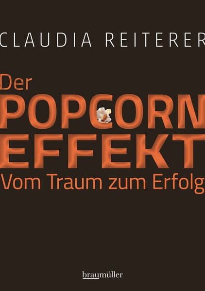 Der Popcorn-Effekt. Vom Traum zum Erfolg