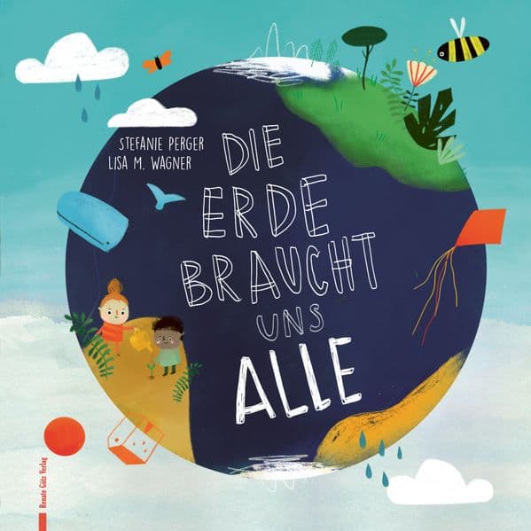 Die Erde braucht uns alle