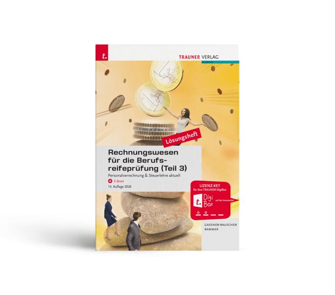 Rechnungswesen für die Berufsreifeprüfung (Teil 3) Personalverrechnung & Steuerlehre aktuell Lösungsheft