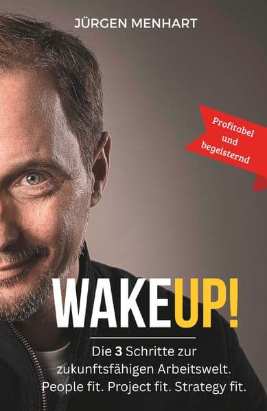 WakeUP! Die 3 Schritte zur zukunftsfähigen Arbeitswelt. People fit. Project fit. Strategy fit