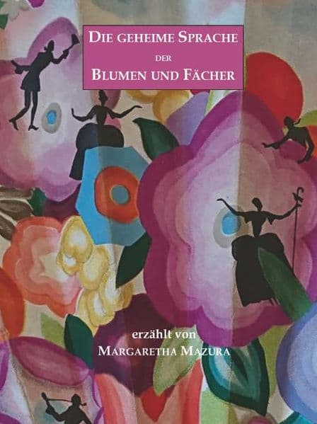 Die geheime Sprache der Blumen und Fächer