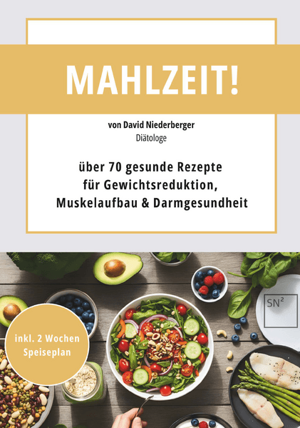 Mahlzeit! über 70 gesunde Rezepte für Gewichtsreduktion, Muskelaufbau & Darmgesundheit