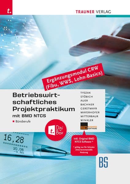 Betriebswirtschaftliches Projektpraktikum für Büroberufe mit BMD NTCS (CRW-Module: Fibu, WWS-Basics, Lohn-Basics) + TRAUNER-DigiBox