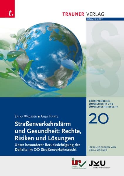 Straßenverkehrslärm und Gesundheit: Rechte, Risiken und Lösungen, Umweltrecht und Umwelttechnikrecht Band 20