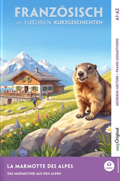 La Marmotte des Alpes - Französisch lernen mit lustigen Kurzgeschichten A1-A2 (+ Audio-Online)