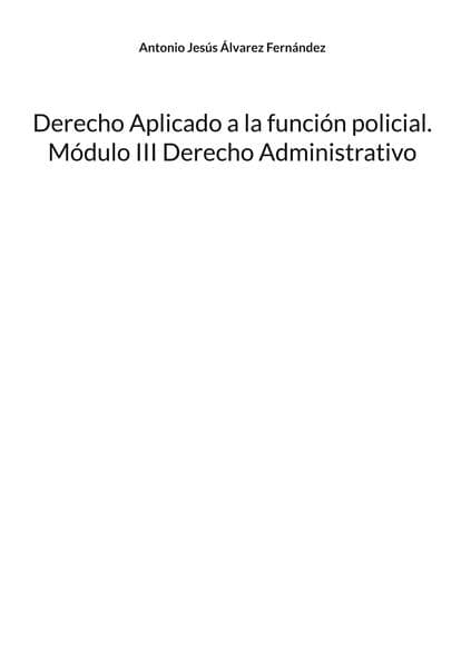 Derecho Aplicado a la función policial. Módulo III Derecho Administrativo