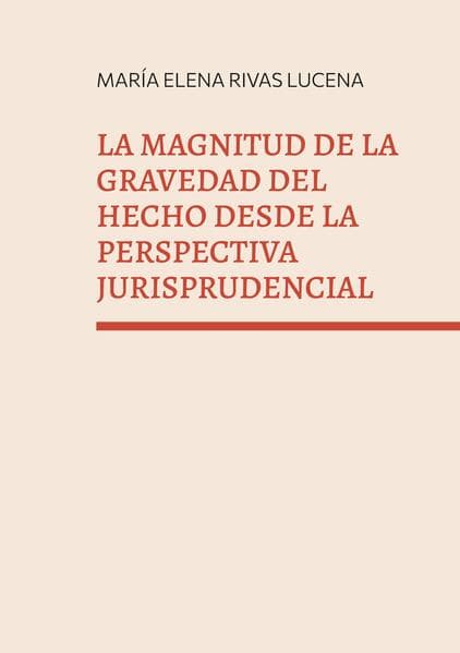 La magnitud de la gravedad del hecho desde la perspectiva jurisprudencial