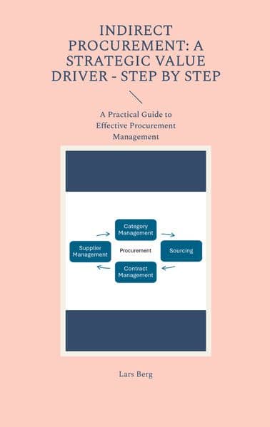 Indirect Procurement: A Strategic Value Driver - Step by Step
