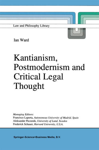 Kantianism, Postmodernism and Critical Legal Thought