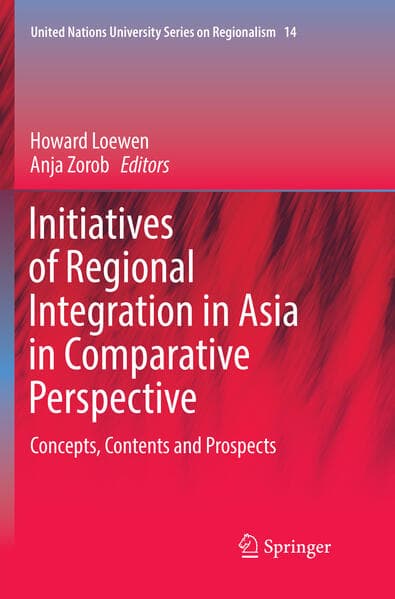 Initiatives of Regional Integration in Asia in Comparative Perspective
