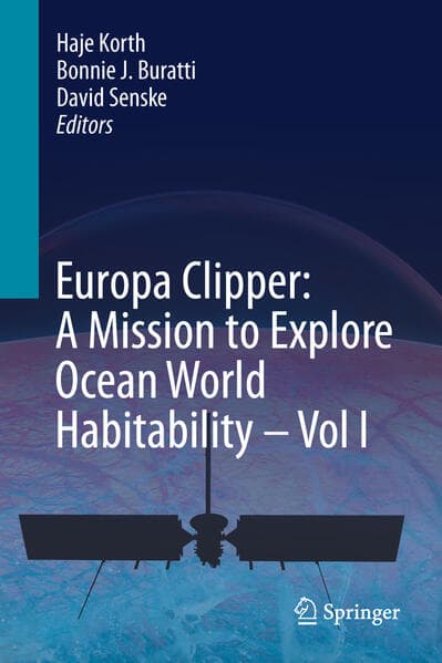 Europa Clipper: A Mission to Explore Ocean World Habitability - Vol I
