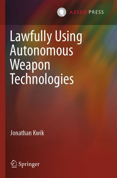 Lawfully Using Autonomous Weapon Technologies