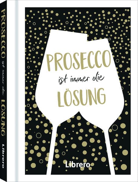 PROSECCO IST IMMER EINE LÖSUNG