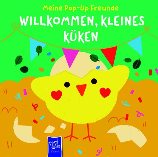 Meine Pop-Up-Freunde: Willkommen, kleines Küken