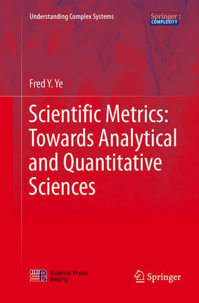 Scientific Metrics: Towards Analytical and Quantitative Sciences
