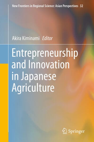 Entrepreneurship and Innovation in Japanese Agriculture