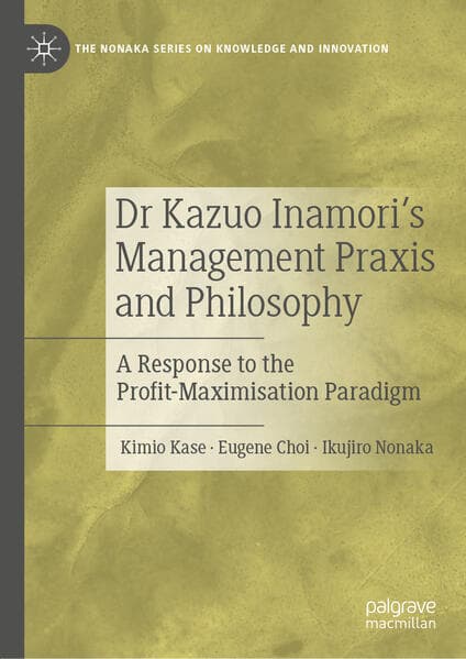 Dr Kazuo Inamori's Management  Praxis and Philosophy