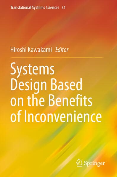 Systems Design Based on the Benefits of Inconvenience