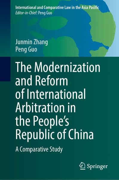 The Modernization and Reform of International Arbitration in the People’s Republic of China