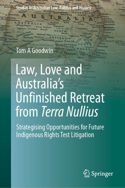 Law, Love and Australia’s Unfinished Retreat from Terra Nullius