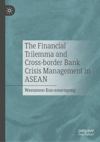 The Financial Trilemma and Cross-border Bank Crisis Management in ASEAN