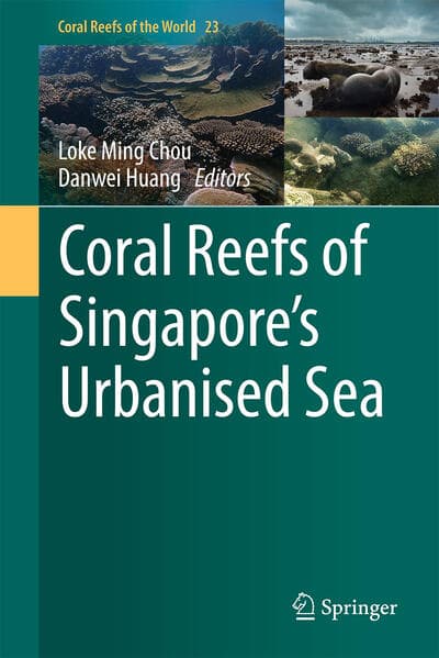Coral Reefs of Singapore's Urbanised Sea
