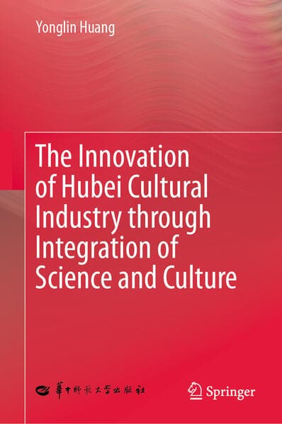 The Innovation of Hubei Cultural Industry through Integration of Science and Culture
