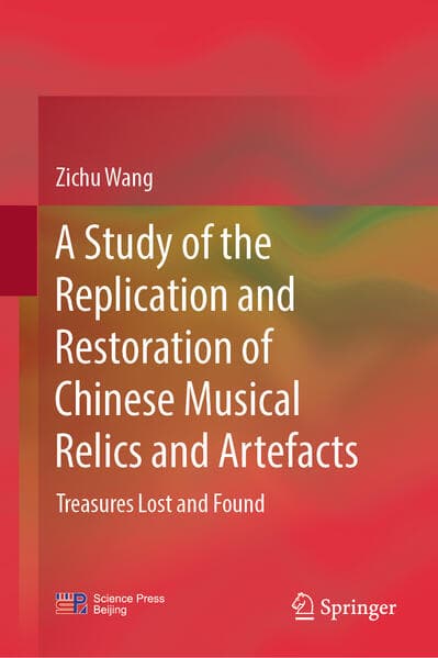 A Study of the Replication and Restoration of Chinese Musical Relics and Artefacts