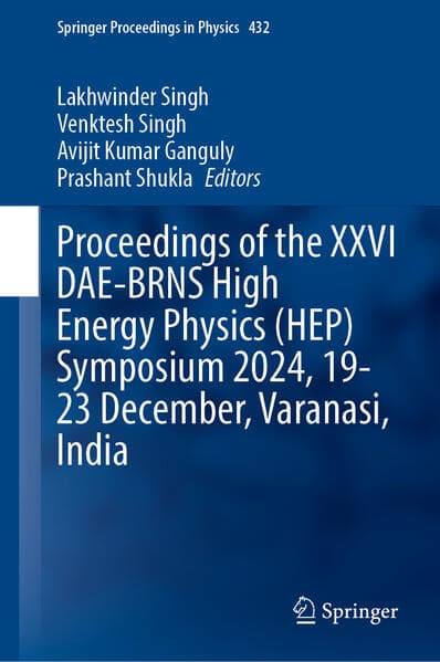 Proceedings of the XXVI DAE-BRNS High Energy Physics (HEP) Symposium 2024, 19-23 December, Varanasi, India
