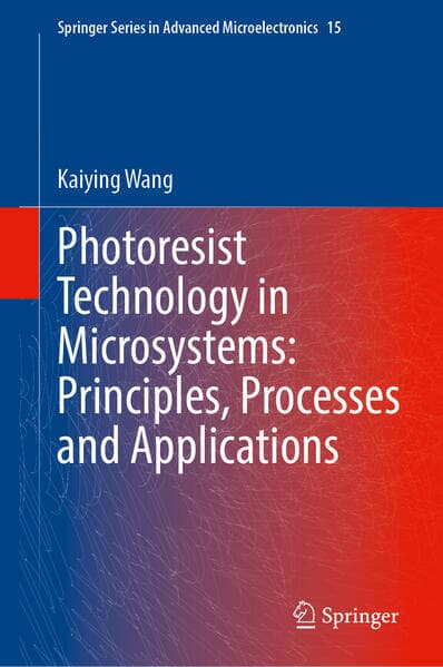 Photoresist Technology in Microsystems: Principles, Processes and Applications
