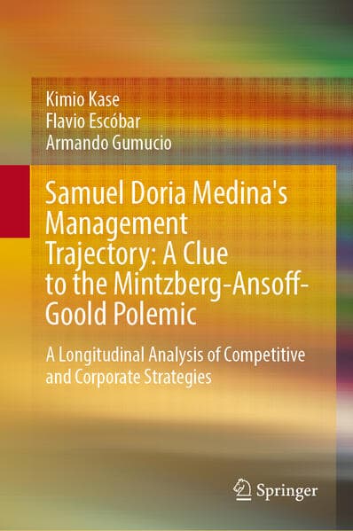 Samuel Doria Medina's Management Trajectory: A Clue to the Mintzberg-Ansoff-Goold Polemic