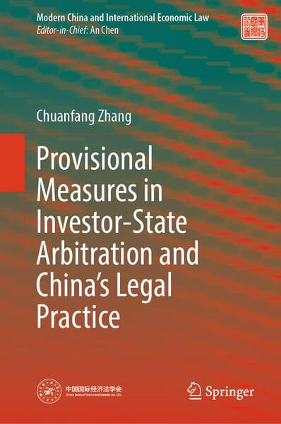 Provisional Measures in Investor-State Arbitration and China’s Legal Practice