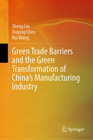 Green Trade Barriers and the Green Transformation of China's Manufacturing Industry