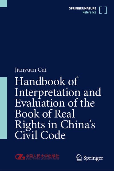 Handbook of Interpretation and Evaluation of the Book of Real Rights in China’s Civil Code