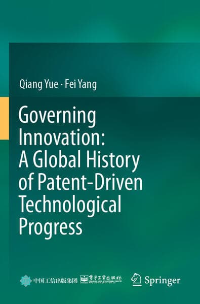 Governing Innovation: A Global History of Patent-Driven Technological Progress