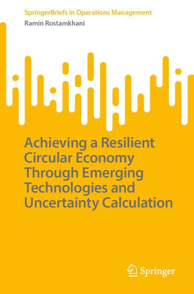 Achieving a Resilient Circular Economy Through Emerging Technologies and Uncertainty Calculation