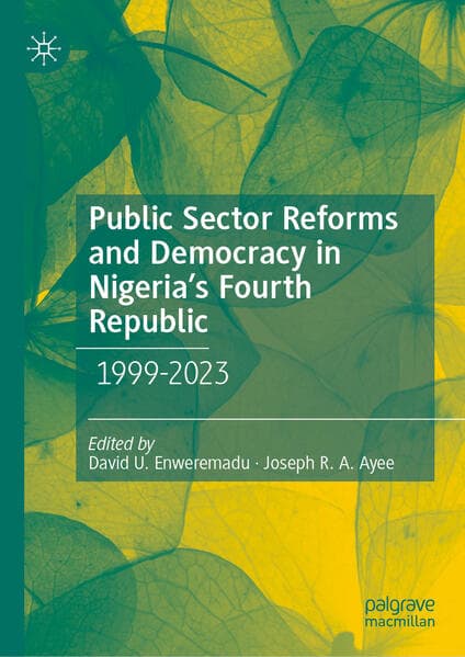 Public Sector Reforms and Democracy in Nigeria's Fourth Republic