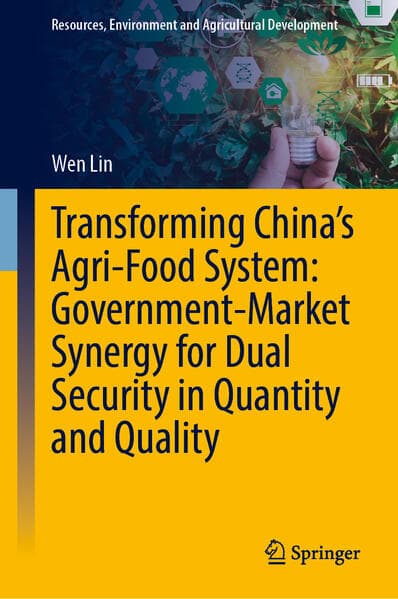 Transforming China’s Agri-Food System: Government-Market Synergy for Dual Security in Quantity and Quality